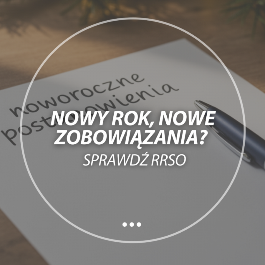 NOWY ROK, NOWE ZOBOWIĄZANIA? SPRAWDŹ RRSO